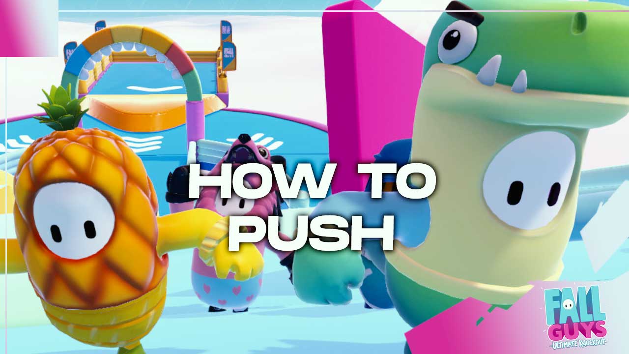 Fall Guys How to push